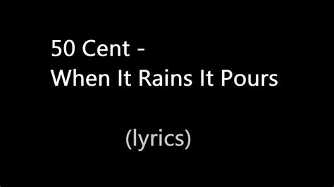 50 cent rains it pours lyrics|when it rains it pours lyrics.